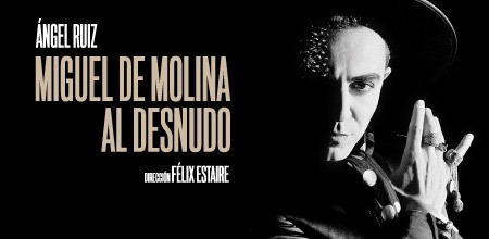 Con gran éxito de críticas y público regresa “MIGUEL de MOLINA al desnudo”