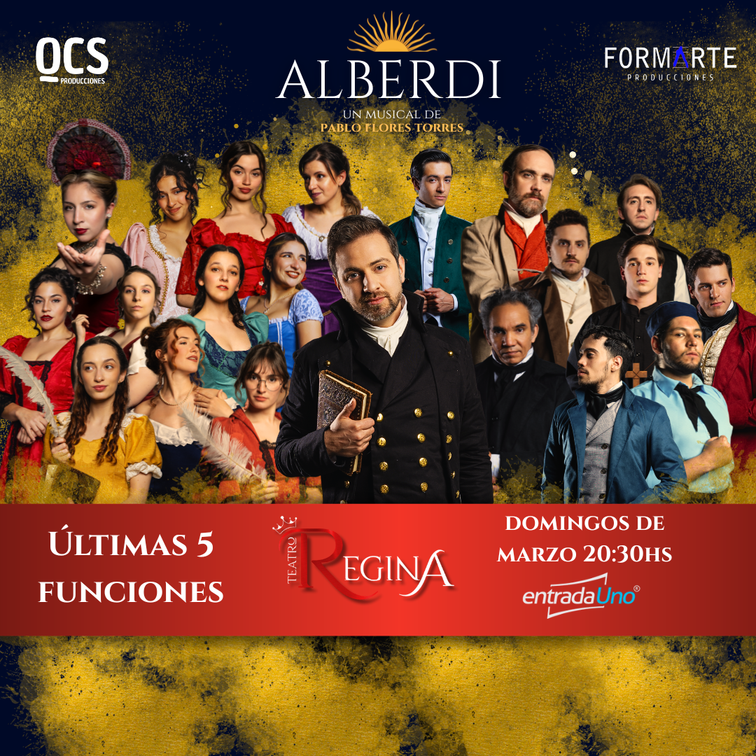 ALBERDI, EL MUSICAL, últimas 4 funciones en el Teatro Regina